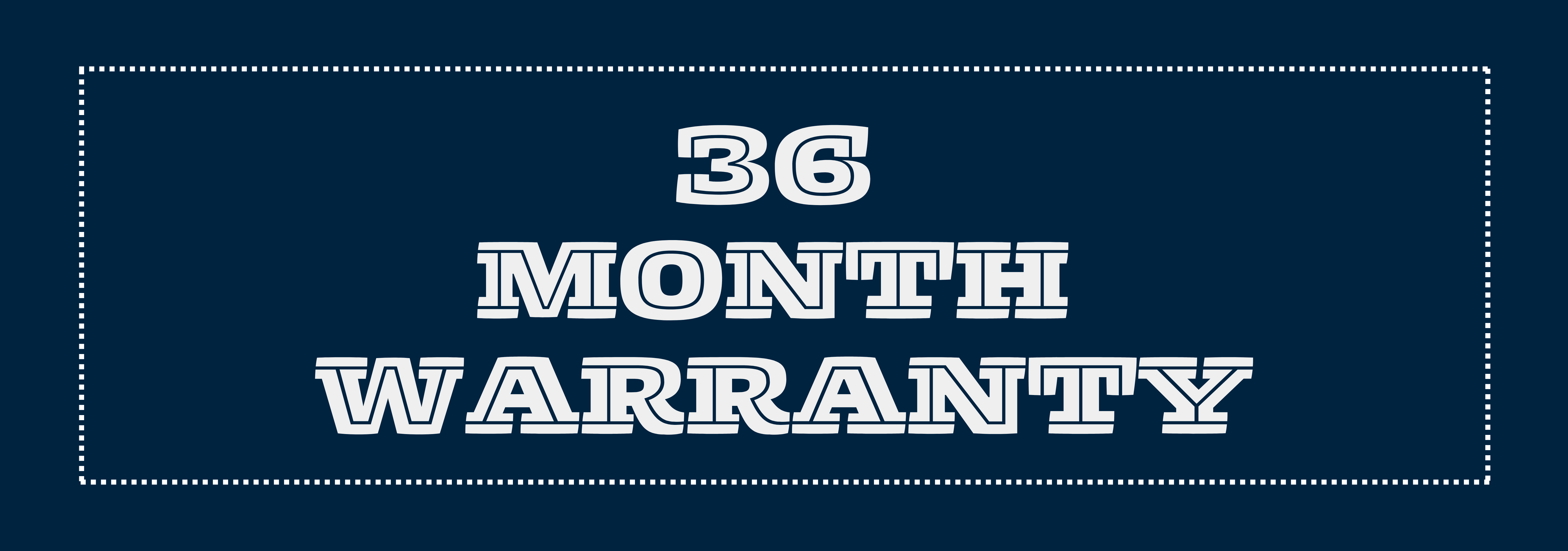 36 MONTH WARRANTY
